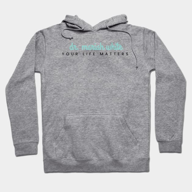 Your Life Matters Hoodie by Public House Media